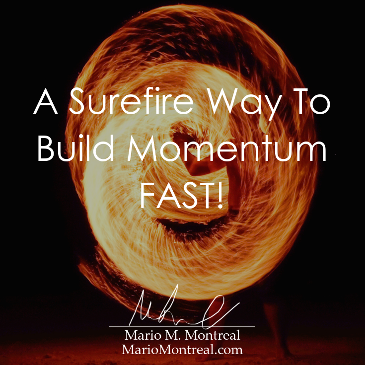 A Surefire Way To Build Momentum FAST!