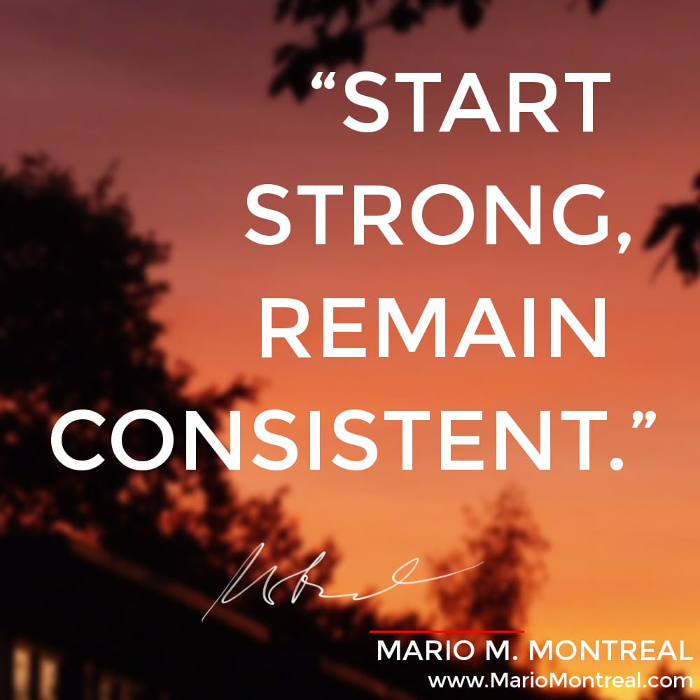 Start strong, remain consistent